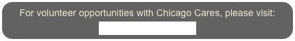 For volunteer opportunities with Chicago Cares, please visit:&#10;www.chicagocares.org